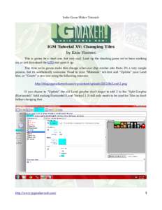 Indie Game Maker Tutorials  IGM Tutorial XV: Changing Tiles by Kain Vinosec This is gonna be a short one, but very cool. Load up the shooting game we’ve been working on, or just download the GPD and open it up.