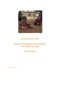 Limited review of the Anangu Pitjantjatjara Yankunytjatjara Land Rights Act 1981 Interim Report  November 21, 2013