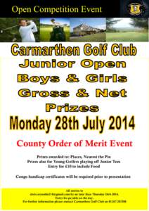 Open Competition Event  County Order of Merit Event Prizes awarded to: Places, Nearest the Pin Prizes also for Young Golfers playing off Junior Tees Entry fee £10 to include Food