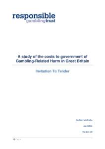 A study of the costs to government of Gambling-Related Harm in Great Britain Invitation To Tender Author: Iain Corby April 2016