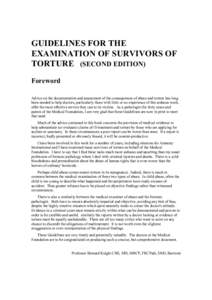 GUIDELINES FOR THE EXAMINATION OF SURVIVORS OF TORTURE (SECOND EDITION) Foreword Advice on the documentation and assessment of the consequences of abuse and torture has long been needed to help doctors, particularly thos