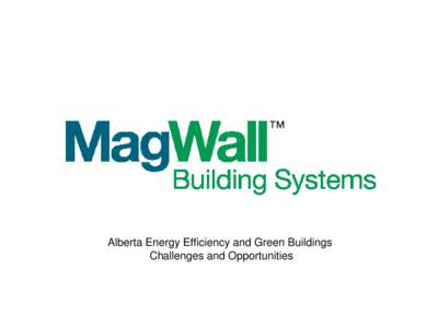 Alberta Energy Efficiency and Green Buildings Challenges and Opportunities What Are Structural Insulated Panels? Traditional Wood SIPS – Walls, Roofs, and Floors