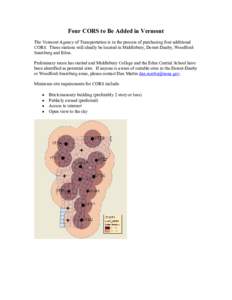 Four CORS to Be Added in Vermont The Vermont Agency of Transportation is in the process of purchasing four additional CORS. These stations will ideally be located in Middlebury, Dorset-Danby, WoodfordSearsburg and Eden. 