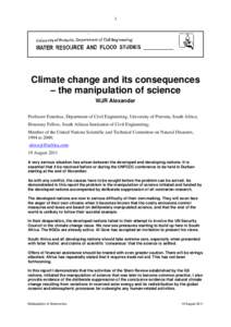 1  Climate change and its consequences – the manipulation of science WJR Alexander Professor Emeritus, Department of Civil Engineering, University of Pretoria, South Africa;