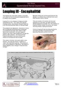 Louping ill - Encephalitid This disease has never been present in Australia, and unless the host tick became established here it is unlikely to be a problem.  Because horses are not the natural hosts for this