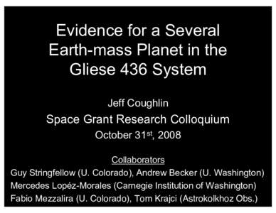 Evidence for a Several Earth-mass Planet in the Gliese 436 System Jeff Coughlin  Space Grant Research Colloquium