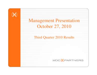 Management Presentation October 27, 2010 Third Quarter 2010 Results Forward Looking Statements and Other Information This presentation, including our “2010 Financial Outlook”, contains forward-looking statements. Th