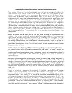 “Human Rights Between International Law and International Relations” Good morning. Of course, it’s a great honor and privilege to be here this morning and to address this vitally important subject and also to follo