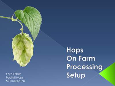 Kate Fisher Foothill Hops Munnsville, NY “You are doing it right!”