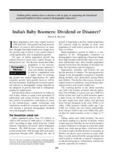 “Indian policy makers have a decisive role to play in capturing the beneficial potential implicit in their country’s demographic trajectory.” India’s Baby Boomers: Dividend or Disaster? David E. Bloom