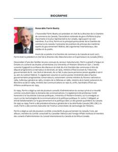 BIOGRAPHIE  Honorable Perrin Beatty L’honorable Perrin Beatty est président et chef de la direction de la Chambre de commerce du Canada, l’association nationale de gens d’affaires la plus importante et la plus rep