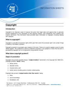 INFORMATION SHEETS  Copyright Introduction Copyright is an important asset of creators that gives them legal rights and opportunities to generate income irrespective of the ownership of their physical creation, and irres