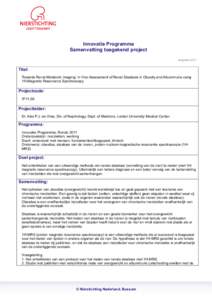 Innovatie Programma Samenvatting toegekend project augustus 2011 Titel: Towards Renal Metabolic Imaging: In Vivo Assessment of Renal Steatosis in Obesity and Albuminuria using