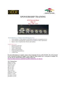 SPONSORSHIP TRAINING ACS Classroom Room Bldg.119 Time: [removed]SPONSORSHIP IS A COMMANDER’SPROGRAM THAT: