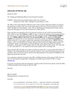 CIRCULAR LETTER NO. 905 January 28, 2014 TO: Printing and Publishing Officials of the Federal Government SUBJECT: Rider Orders for the Paper Edition of the Code of Federal Regulations (CFR), Titles 1 through 16 revised J