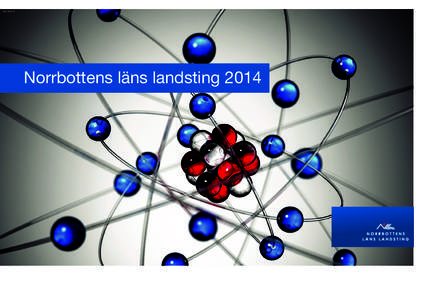 NLLNorrbottens läns landsting 2014 Norrbotten – ett län i förändring •	 Industri med skog och malm som råvarubas