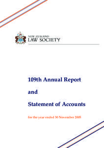 109th Annual Report and Statement of Accounts for the year ended 30 November 2005  New Zealand Law Society Council[removed]