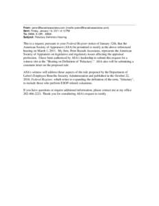 From: [removed] [mailto:[removed]] Sent: Friday, January 14, 2011 4:12 PM To: EBSA, E-ORI - EBSA Subject: Fiduciary Definition Hearing  This is a request, pursuant to your Federal Regist