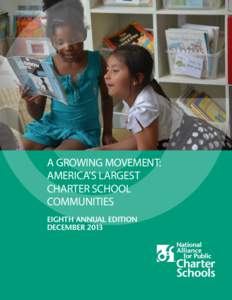 A GROWING MOVEMENT: AMERICA’S LARGEST CHARTER SCHOOL COMMUNITIES EIGHTH ANNUAL EDITION DECEMBER 2013