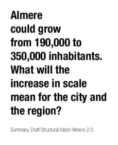 Almere could grow from 190,000 to 350,000 inhabitants. What will the increase in scale