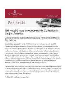 NH Hotel Group introduceert NH Collection in Latijns-Amerika Viering lancering tijdens officiële opening NH Collection Mexico City Reforma Mexico City - 25 oktober 2016 – NH Hotel Group heeft het upper-upscale merk NH