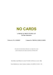 NO CARDS A MUSICAL PIECE IN ONE ACT for four characters Written by W.S. GILBERT