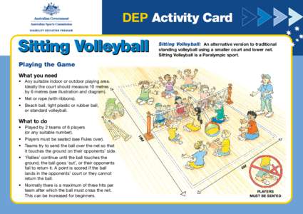 DEP Activity Card  Sitting Volleyball Sitting Volleyball: An alternative version to traditional standing volleyball using a smaller court and lower net.