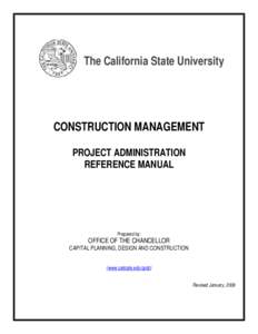 The California State University  CONSTRUCTION MANAGEMENT PROJECT ADMINISTRATION REFERENCE MANUAL