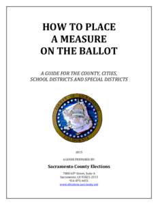 HOW TO PLACE A MEASURE ON THE BALLOT A GUIDE FOR THE COUNTY, CITIES, SCHOOL DISTRICTS AND SPECIAL DISTRICTS