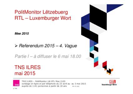 TNS ILRES - PolitMonitor RTL LW Referendum-IV MeeDeel 1 � diffuser le 6 mai � partir de 18.00