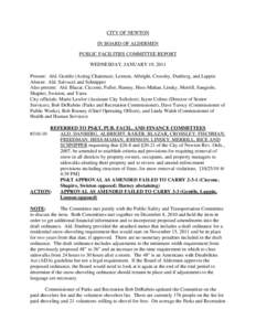 CITY OF NEWTON IN BOARD OF ALDERMEN PUBLIC FACILITIES COMMITTEE REPORT WEDNESDAY, JANUARY 19, 2011 Present: Ald. Gentile (Acting Chairman), Lennon, Albright, Crossley, Danberg, and Lappin Absent: Ald. Salvucci and Schnip