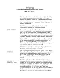 MINUTES Council on Postsecondary Education July 30, 2001 The Council on Postsecondary Education met July 30, 2001, at 8:30 a.m. at the University of Kentucky W. T. Young