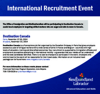 International Recruitment Event The Office of Immigration and Multiculturalism will be participating in Destination Canada to assist local employers in targeting skilled workers who are eager and able to move to Canada. 