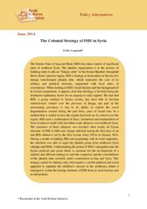 Policy Alternatives  June 2014 The Colonial Strategy of ISIS in Syria Felix Legrand*