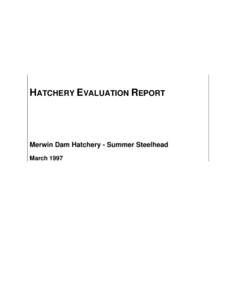 HATCHERY EVALUATION REPORT  Merwin Dam Hatchery - Summer Steelhead March 1997  Integrated Hatchery Operations Team (IHOT)