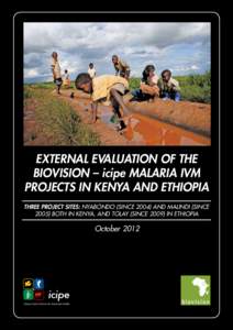 EXTERNAL EVALUATION OF THE BIOVISION – icipe MALARIA IVM PROJECTS IN KENYA AND ETHIOPIA THREE PROJECT SITES: NYABONDO (SINCE[removed]AND MALINDI (SINCE[removed]BOTH IN KENYA, AND TOLAY (SINCE[removed]IN ETHIOPIA