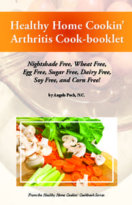 Healthy Home Cookin’ Arthritis Cook-booklet Nightshade Free, Wheat Free, Egg Free, Sugar Free, Dairy Free, Soy Free, and Corn Free! by Angela Poch, N.C.