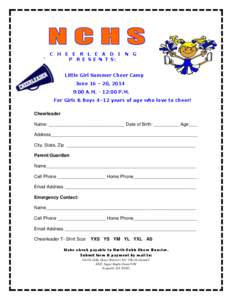 C H E E R L E A D I N G P R E S E N T S: Little Girl Summer Cheer Camp June 16 – 20, 2014 9:00 A.M. - 12:00 P.M. For Girls & Boys 4–12 years of age who love to cheer!