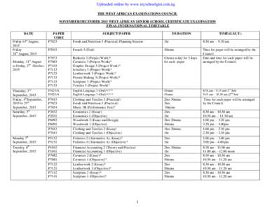 Uploaded online by www.myschoolgist.com.ng THE WEST AFRICAN EXAMINATIONS COUNCIL NOVEMBER/DECEMBER 2015 WEST AFRICAN SENIOR SCHOOL CERTIFICATE EXAMINATION FINAL INTERNATIONAL TIMETABLE DATE