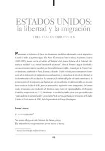 ESTADOS UNIDOS: la libertad y la migración TRES TEXTOS VARIOPINTOS Presentamos a los lectores de Istor tres documentos simbólicos relacionados con la migración a Estados Unidos. En primer lugar, The New Colossus (El n