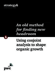 An old method for finding new headroom Using conjoint analysis to shape organic growth