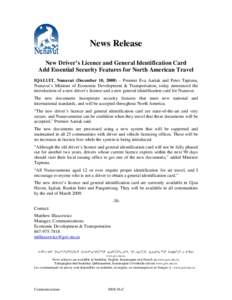 News Release New Driver’s Licence and General Identification Card Add Essential Security Features for North American Travel IQALUIT, Nunavut (December 10, 2008) – Premier Eva Aariak and Peter Taptuna, Nunavut’s Min