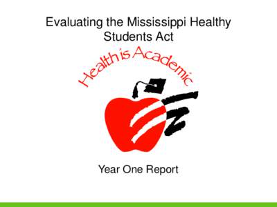 Evaluating the Mississippi Healthy Students Act Year One Report  2007 School Health
