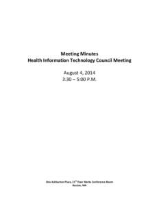 Meeting Minutes Health Information Technology Council Meeting August 4, 2014 3:30 – 5:00 P.M.  One Ashburton Place, 21th floor Matta Conference Room
