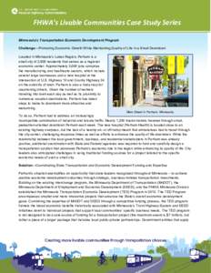 FHWA’s Livable Communities Case Study Series Minnesota’s Transportation Economic Development Program Challenge—Promoting Economic Growth While Maintaining Quality of Life in a Small Downtown Located in Minnesota’