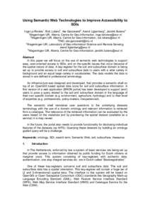 Using Semantic Web Technologies to Improve Accessibility to SDIs Inge La Rivière1, Rob Lokers2, Ale Ganzeveld3, Arend Ligtenberg4, Jandirk Bulens5 1 Wageningen UR, Alterra, Centre for Geo-Information, inge.lariviere@wur