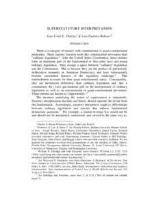 SUPERSTATUTORY INTERPRETATION Guy-Uriel E. Charles & Luis Fuentes-Rohwer INTRODUCTION There is a category of statutes with constitutional or quasi-constitutional properties. These statutes function more like consti