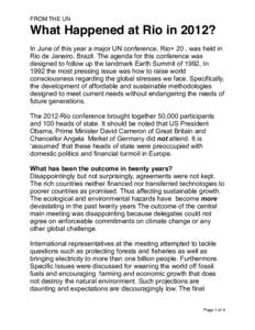 FROM THE UN  What Happened at Rio in 2012? In June of this year a major UN conference, Rio+ 20 , was held in Rio de Janeiro, Brazil. The agenda for this conference was designed to follow up the landmark Earth Summit of 1