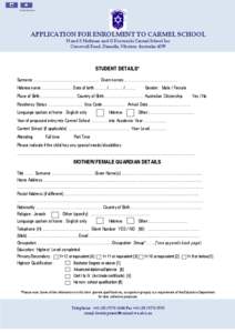 Email the form  APPLICATION FOR ENROLMENT TO CARMEL SCHOOL H and S Hoffman and G Korsunski Carmel School Inc Cresswell Road, Dianella, Western Australia 6059