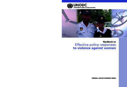 Vienna International Centre, PO Box 500, 1400 Vienna, Austria Tel: (+, Fax: (+, www.unodc.org Handbook on  Effective police responses